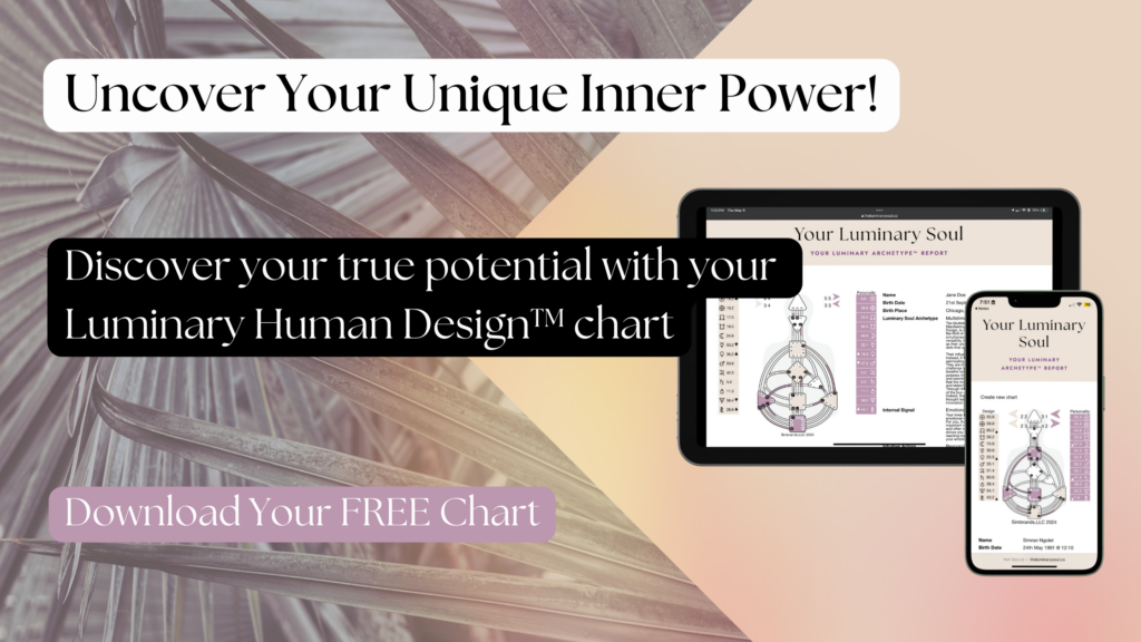 Uncover Your Unique Pover! Uncover Your true potential with your Luminary Human Design™ Chart. Download Your Free Chart to find out your Human Design Type
